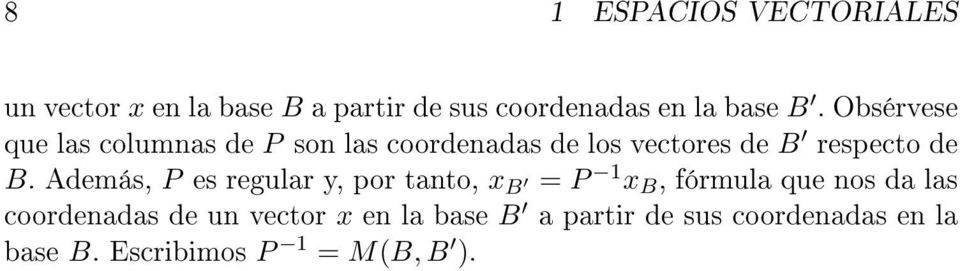 Además, P es regular y, por tanto, x B = P 1 x B, fórmula que nos da las coordenadas de un