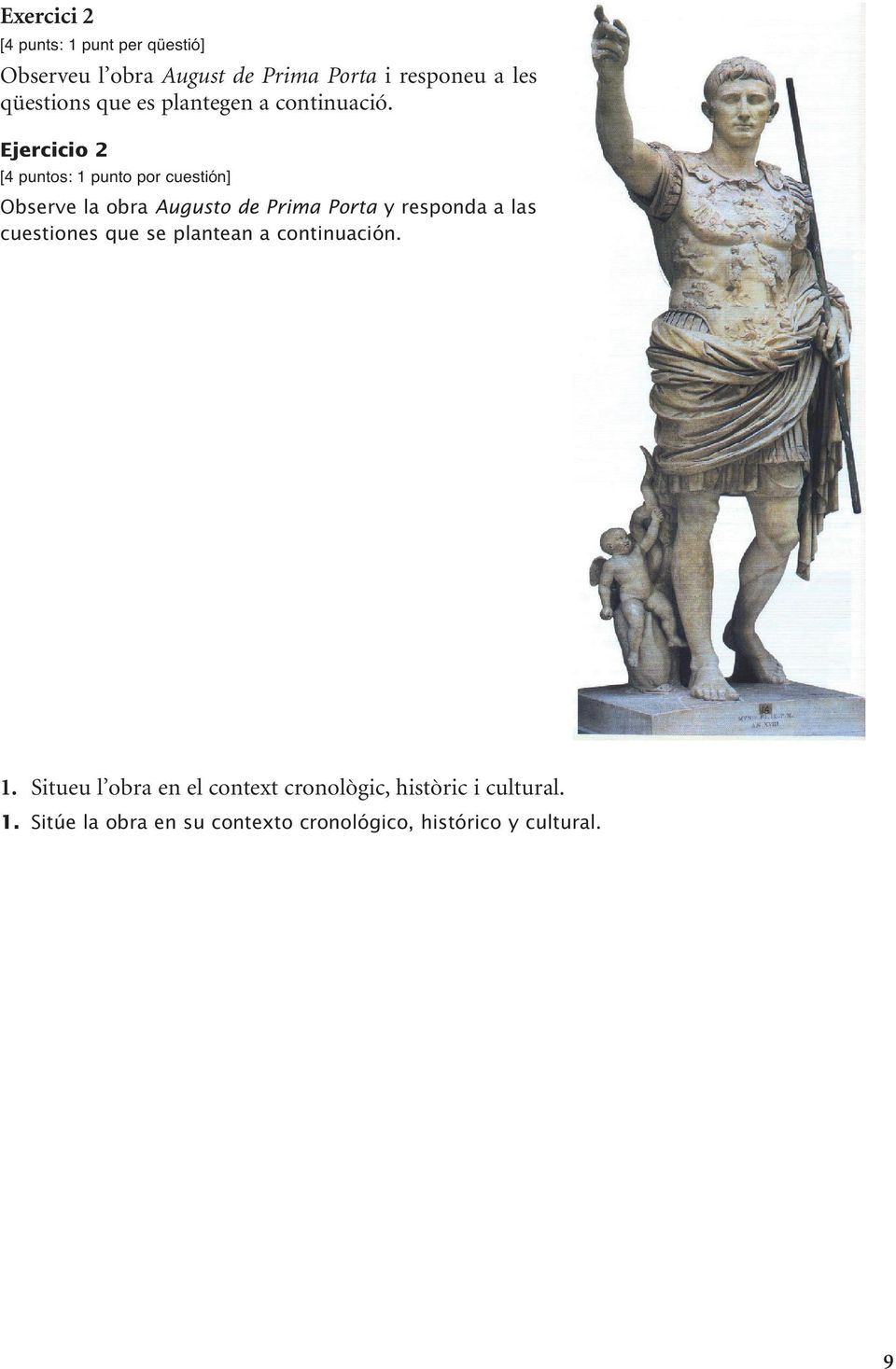 Ejercicio 2 [4 puntos: 1 punto por cuestión] Observe la obra Augusto de Prima Porta y responda a las