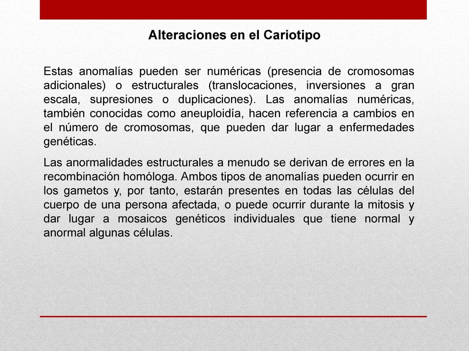 Las anormalidades estructurales a menudo se derivan de errores en la recombinación homóloga.
