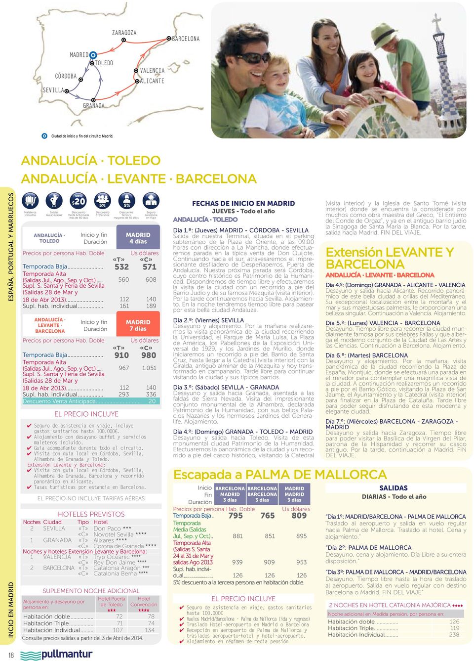 .. 910 980 ( Jul., Ago., Sep. y Oct.)... 967 1.051 Supl. S. Santa y Feria de Sevilla ( 28 de Mar y 18 de Abr 2013)... 112 140 Supl. hab. individual... 293 336.