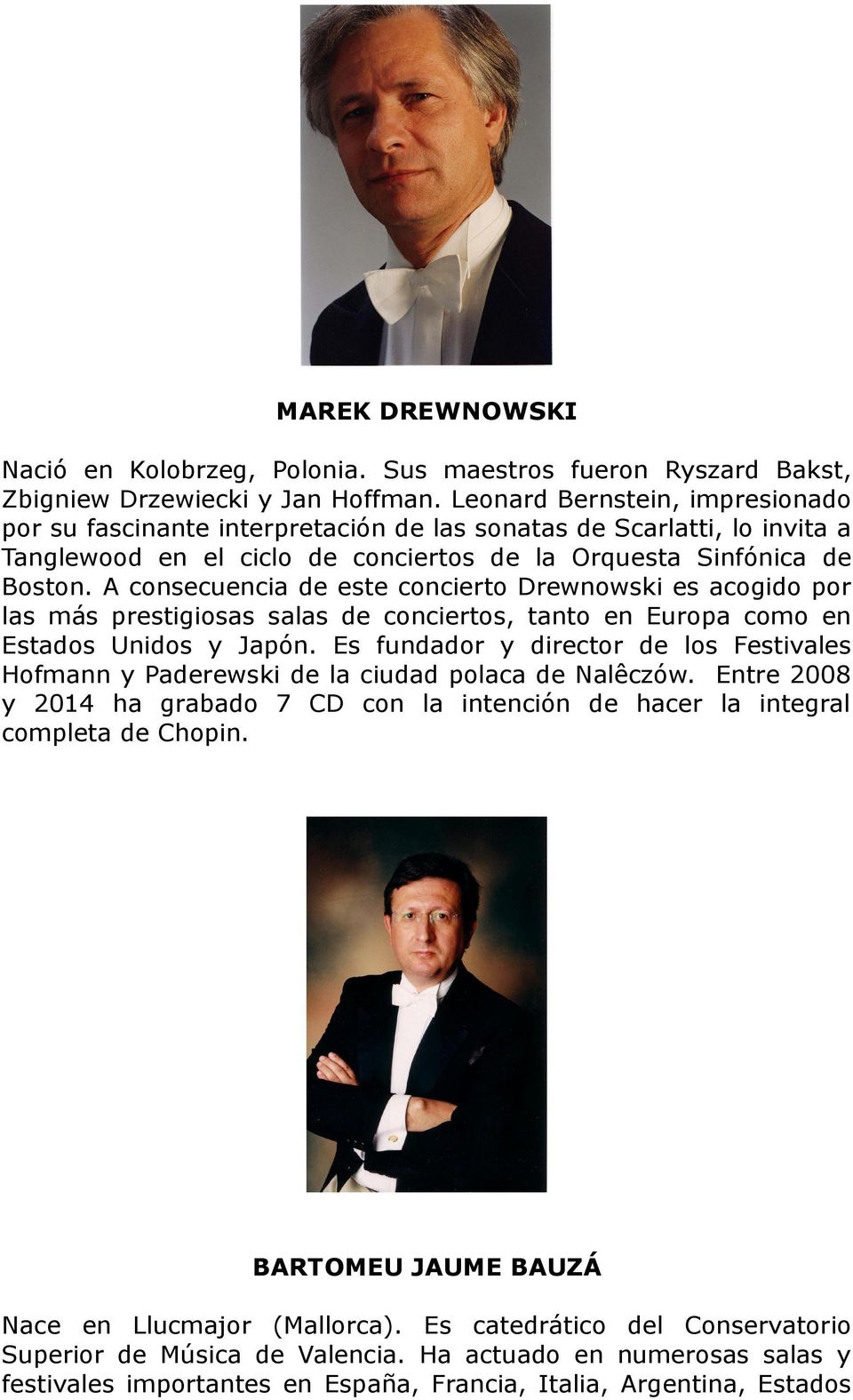 A consecuencia de este concierto Drewnowski es acogido por las más prestigiosas salas de conciertos, tanto en Europa como en Estados Unidos y Japón.