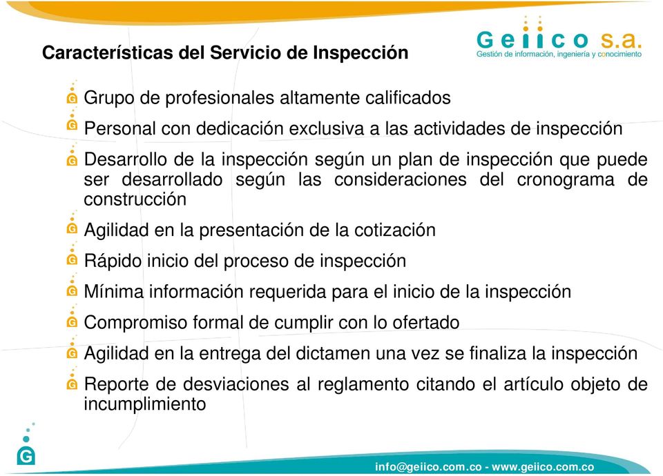 la presentación de la cotización Rápido inicio del proceso de inspección Mínima información requerida para el inicio de la inspección Compromiso formal de cumplir