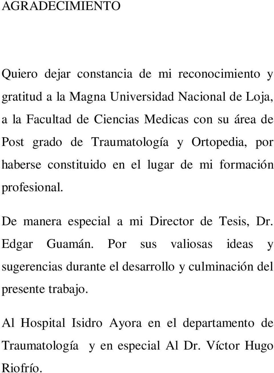 profesional. De manera especial a mi Director de Tesis, Dr. Edgar Guamán.