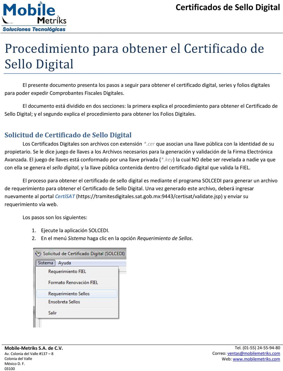 El documento está dividido en dos secciones: la primera explica el procedimiento para obtener el Certificado de Sello Digital; y el segundo explica el procedimiento para obtener los Folios Digitales.