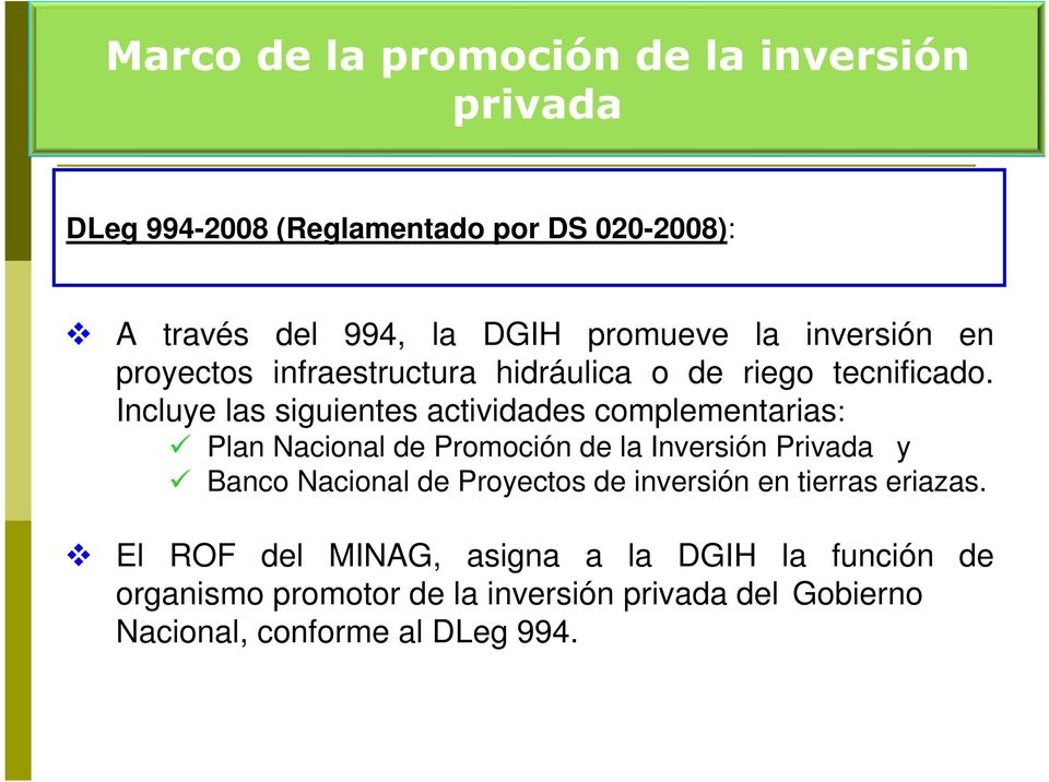 Incluye las siguientes actividades complementarias: Plan Nacional de Promoción de la Inversión Privada y Banco Nacional de