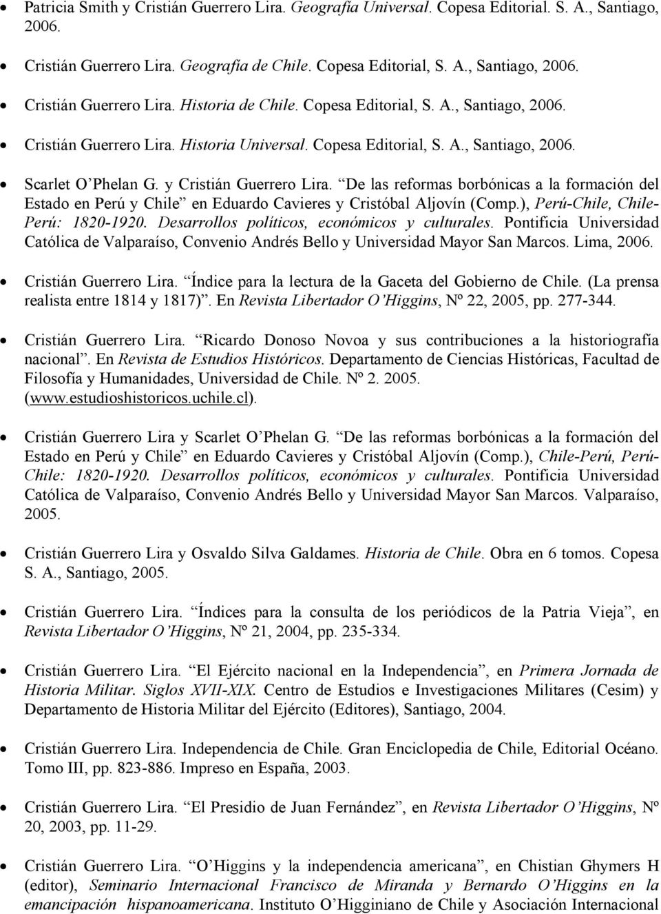 De las reformas borbónicas a la formación del Estado en Perú y Chile en Eduardo Cavieres y Cristóbal Aljovín (Comp.), Perú-Chile, Chile- Perú: 1820-1920.