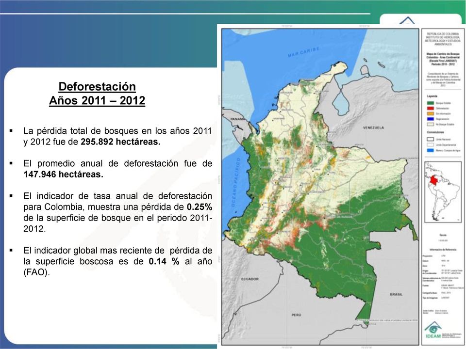 El indicador de tasa anual de deforestación para Colombia, muestra una pérdida de 0.