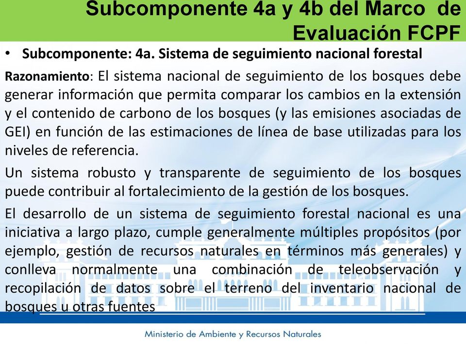 carbono de los bosques (y las emisiones asociadas de GEI) en función de las estimaciones de línea de base utilizadas para los niveles de referencia.