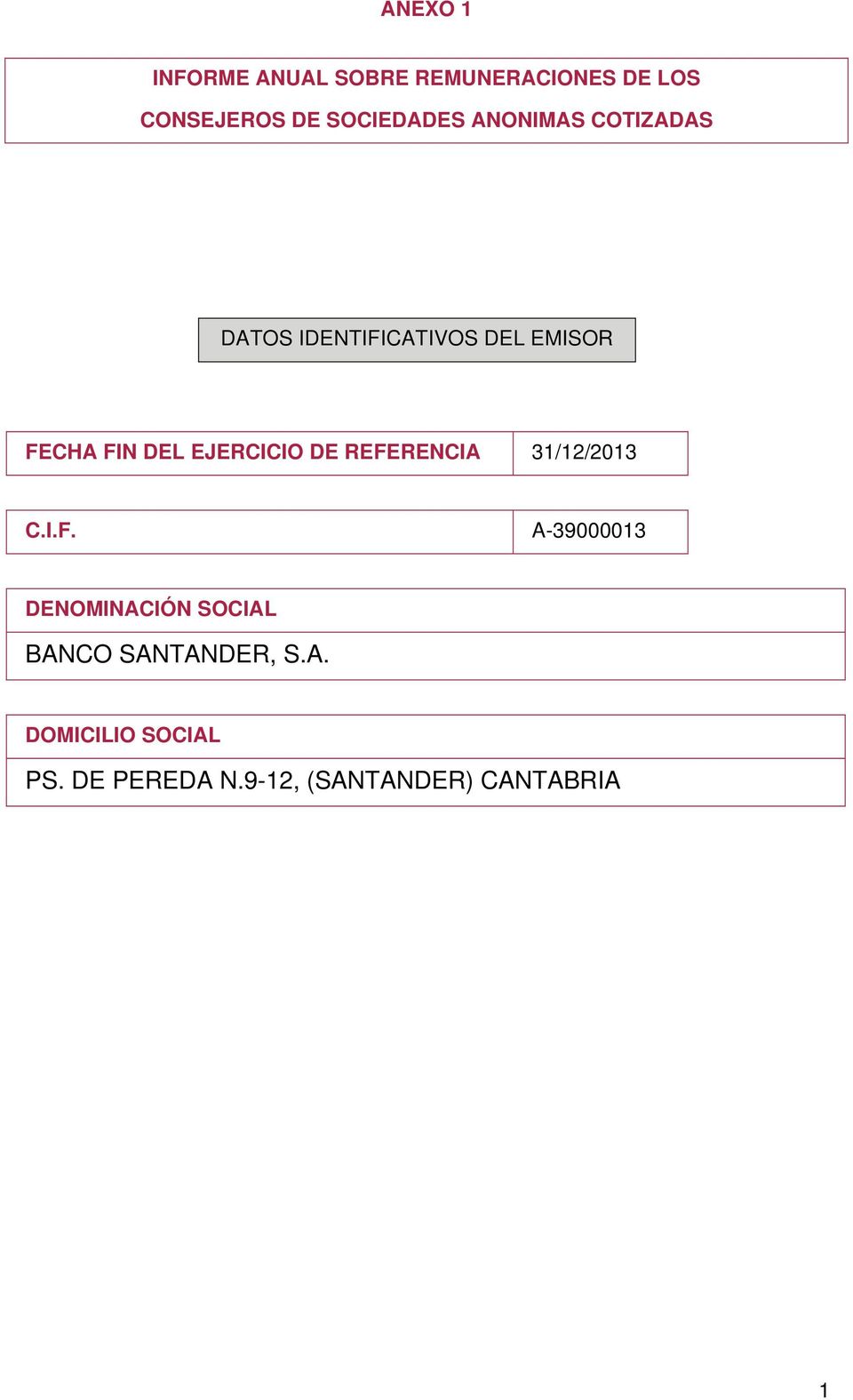 EJERCICIO DE REFERENCIA 31/12/2013 C.I.F. A-39000013 DENOMINACIÓN SOCIAL BANCO SANTANDER, S.