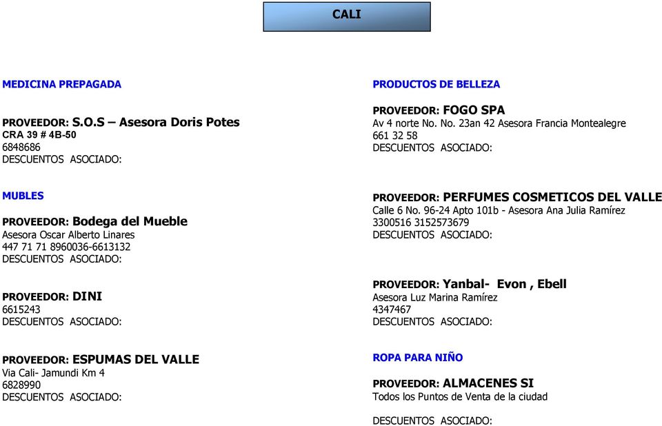DINI 6615243 PROVEEDOR: PERFUMES COSMETICOS DEL VALLE Calle 6 No.