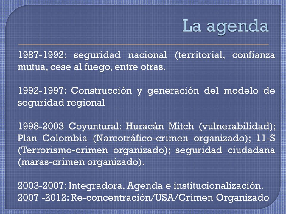 (vulnerabilidad); Plan Colombia (Narcotráfico-crimen organizado); 11-S (Terrorismo-crimen organizado); seguridad