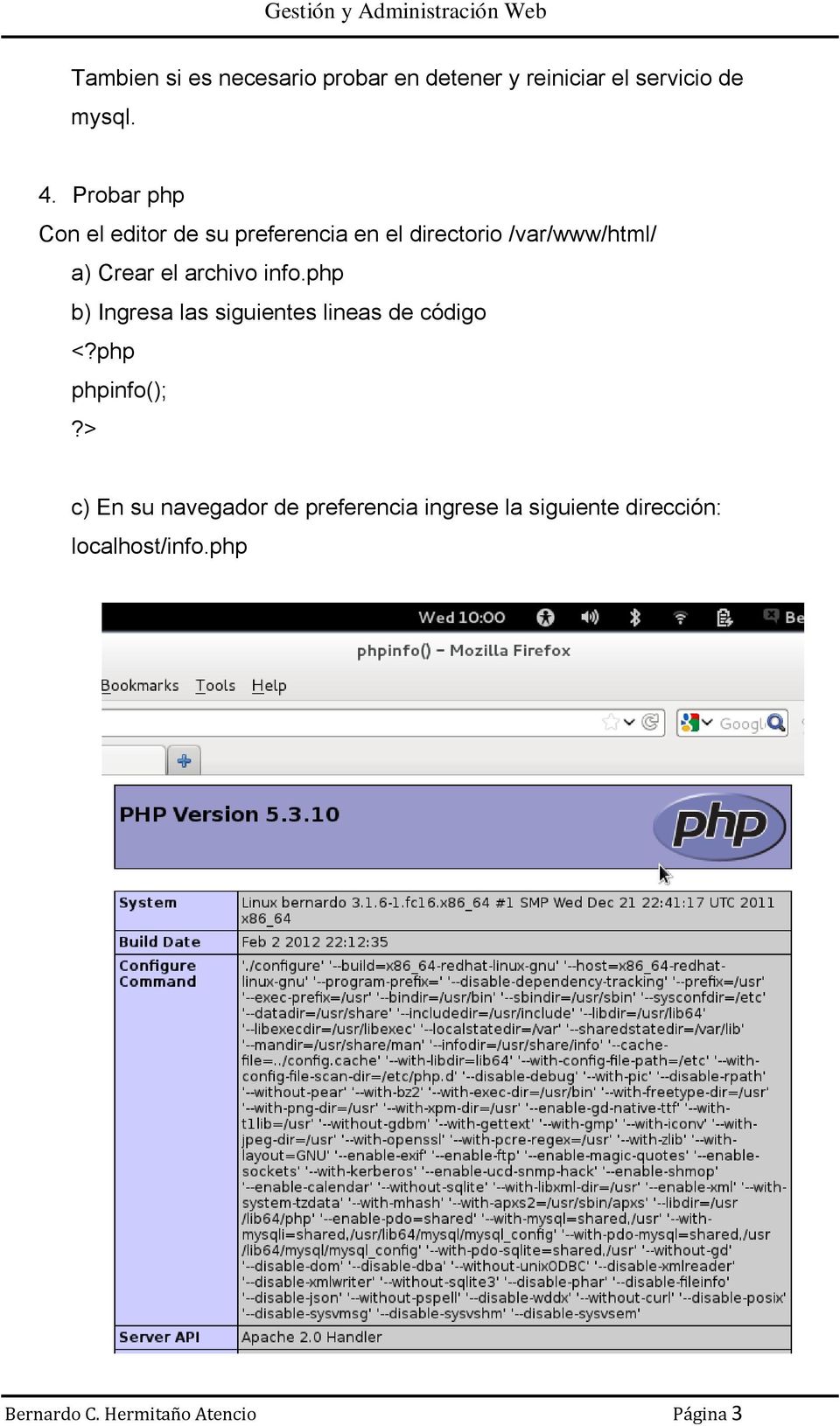 archivo info.php b) Ingresa las siguientes lineas de código <?php phpinfo();?