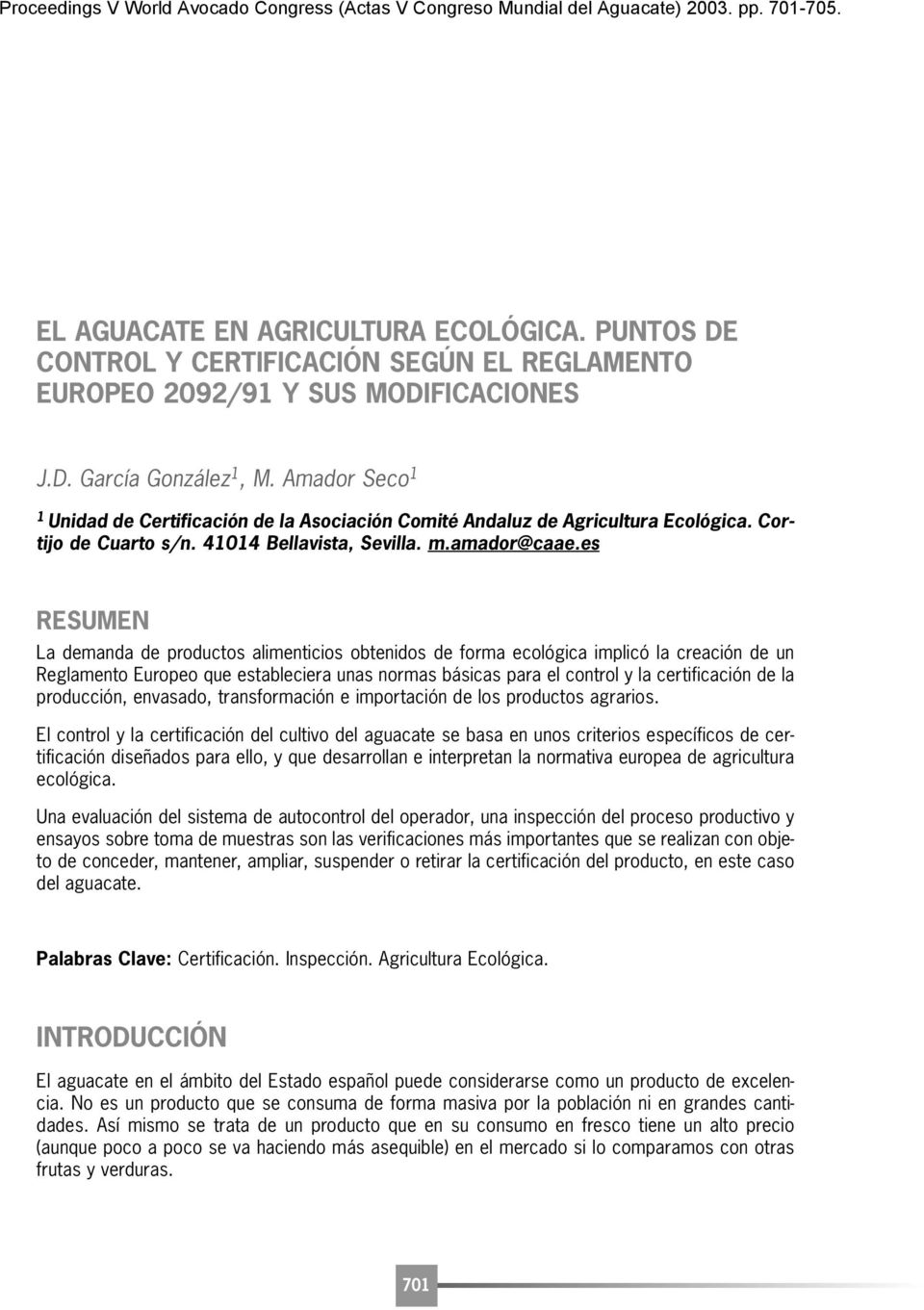 Amador Seco 1 1 Unidad de Certificación de la Asociación Comité Andaluz de Agricultura Ecológica. Cortijo de Cuarto s/n. 41014 Bellavista, Sevilla. m.amador@caae.
