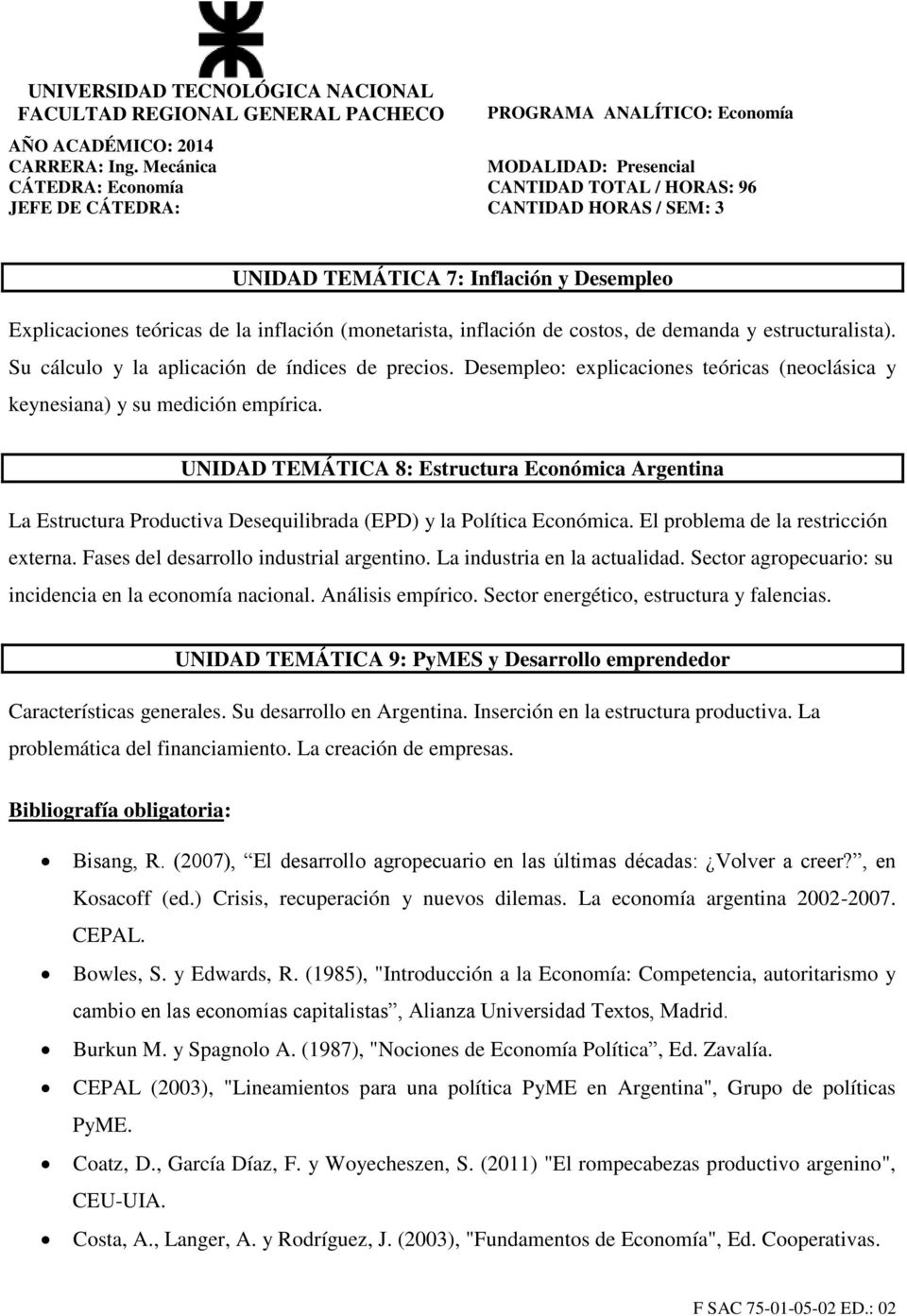 UNIDAD TEMÁTICA 8: Estructura Económica Argentina La Estructura Productiva Desequilibrada (EPD) y la Política Económica. El problema de la restricción externa.