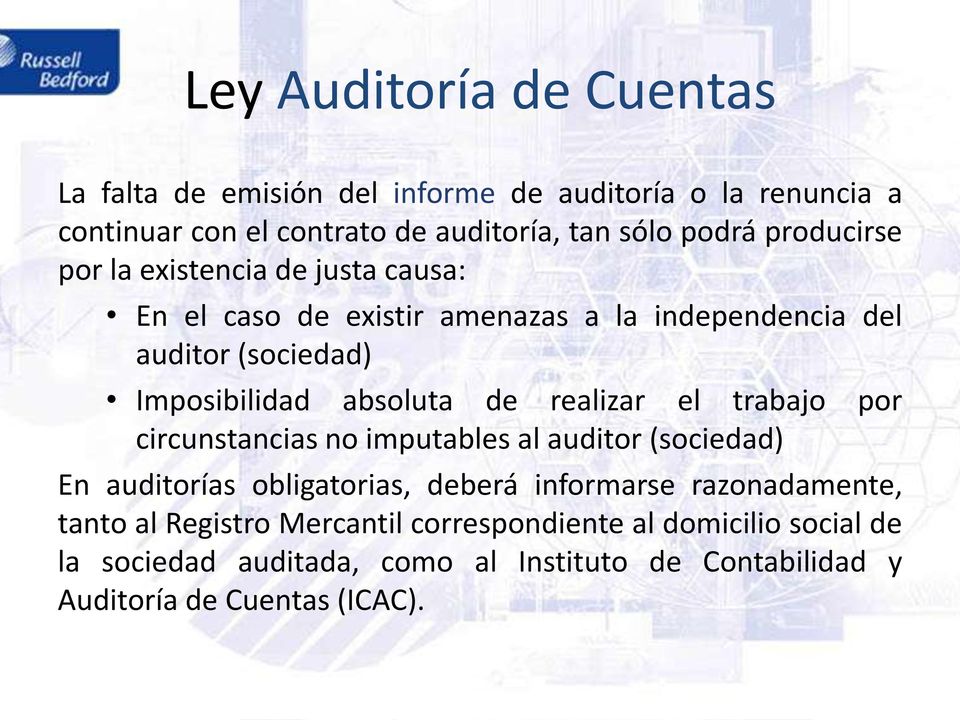 trabajo por circunstancias no imputables al auditor (sociedad) En auditorías obligatorias, deberá informarse razonadamente, tanto al