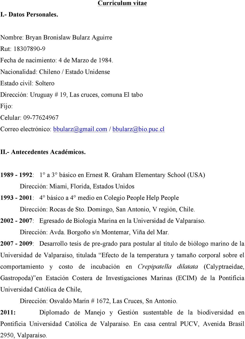 cl II.- Antecedentes Académicos. 1989-1992: 1 a 3 básico en Ernest R.