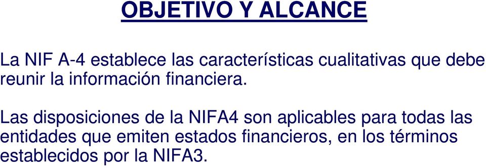 Las disposiciones de la NIFA4 son aplicables para todas las