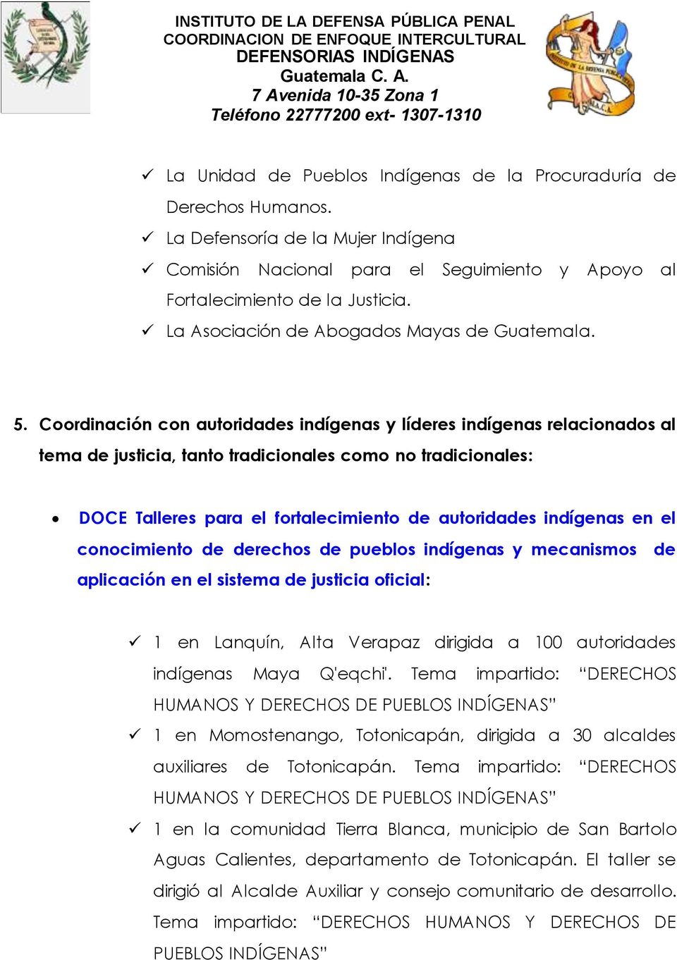 Coordinación con autoridades indígenas y líderes indígenas relacionados al tema de justicia, tanto tradicionales como no tradicionales: DOCE Talleres para el fortalecimiento de autoridades indígenas