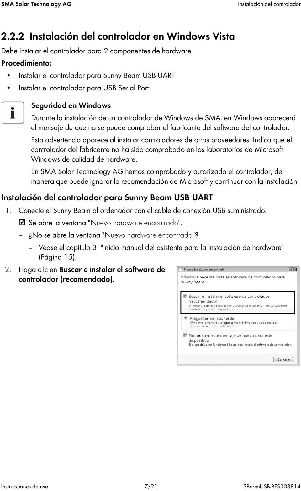 Windows aparecerá el mensaje de que no se puede comprobar el fabricante del software del controlador. Esta advertencia aparece al instalar controladores de otros proveedores.