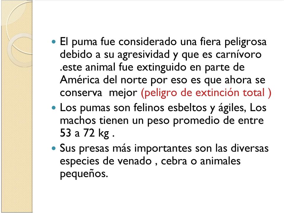 (peligro de extinción total ) Los pumas son felinos esbeltos y ágiles, Los machos tienen un peso