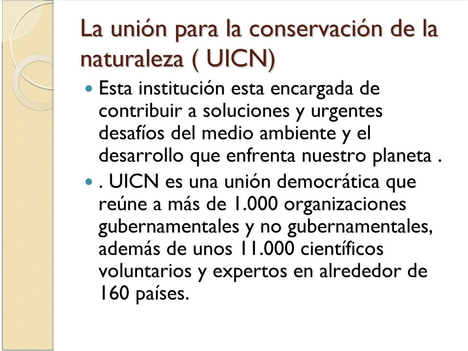 enfrenta nuestro planeta.. UICN es una unión democrática que reúne a más de 1.
