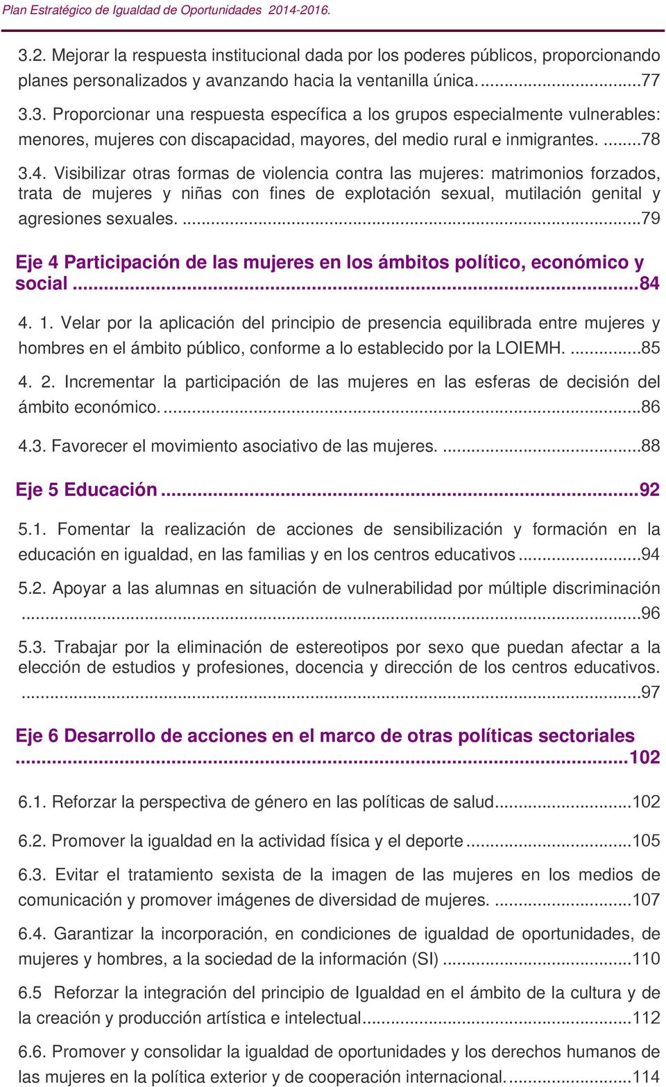 ...79 Eje 4 Participación de las mujeres en los ámbitos político, económico y social...84 4. 1.