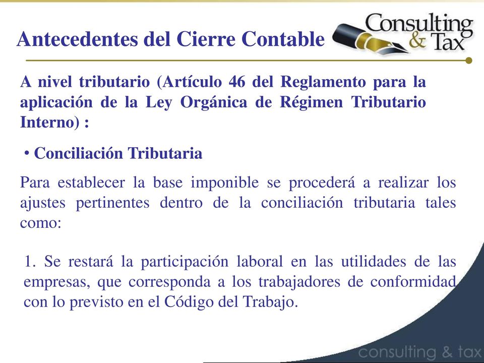 los ajustes pertinentes dentro de la conciliación tributaria tales como: 1.