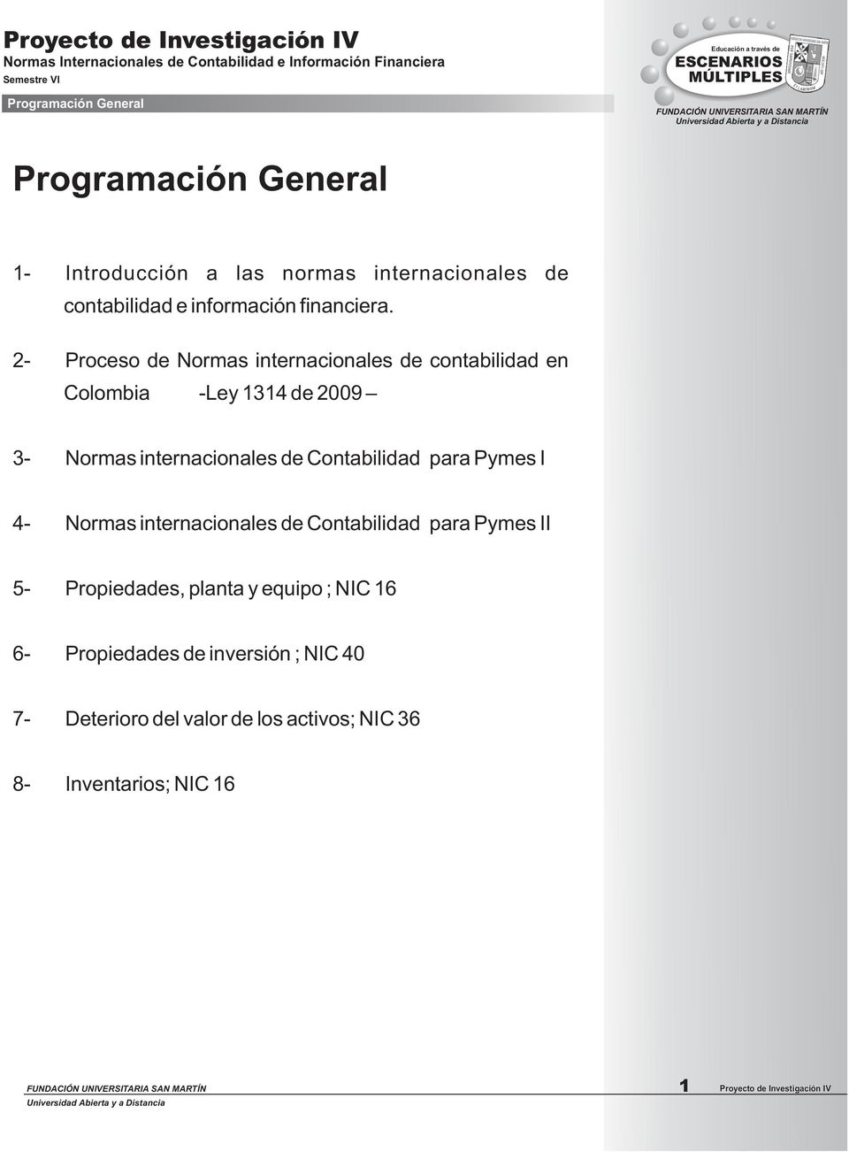 2- Proceso de Normas internacionales de contabilidad en Colombia -Ley 1314 de 2009 3- Normas internacionales de