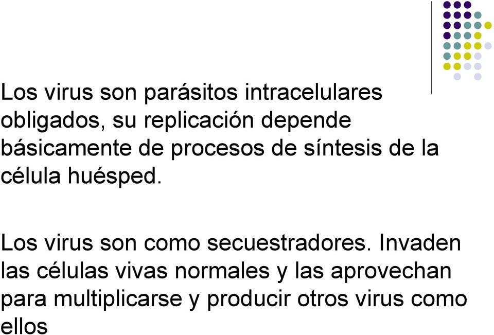 Los virus son como secuestradores.