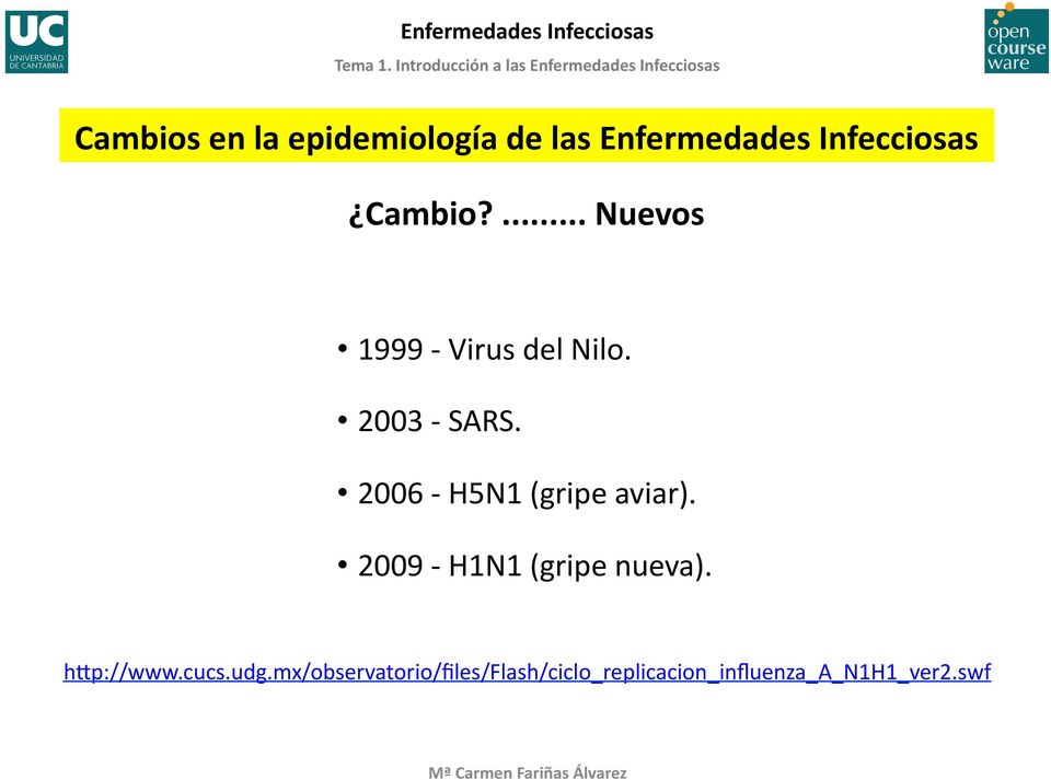 2006 - H5N1 (gripe aviar). 2009 - H1N1 (gripe nueva). hhp://www.