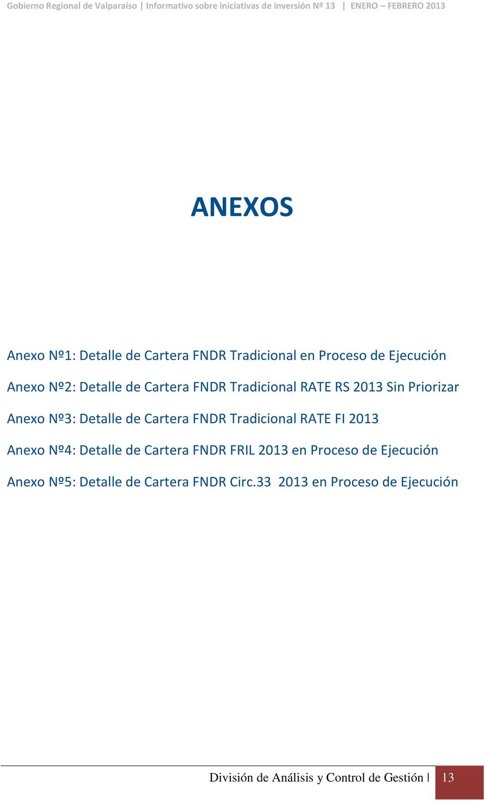 RATE FI 2013 Anexo Nº4: Detalle de Cartera FNDR FRIL 2013 en Proceso de Ejecución Anexo Nº5: