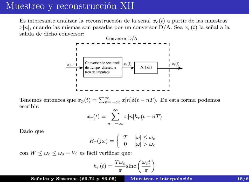 Sea x r(t) la señal a la salida de dicho conversor: Conversor de secuencia de tiempo discreto a tren de impulsos Tenemos entonces que x p(t)