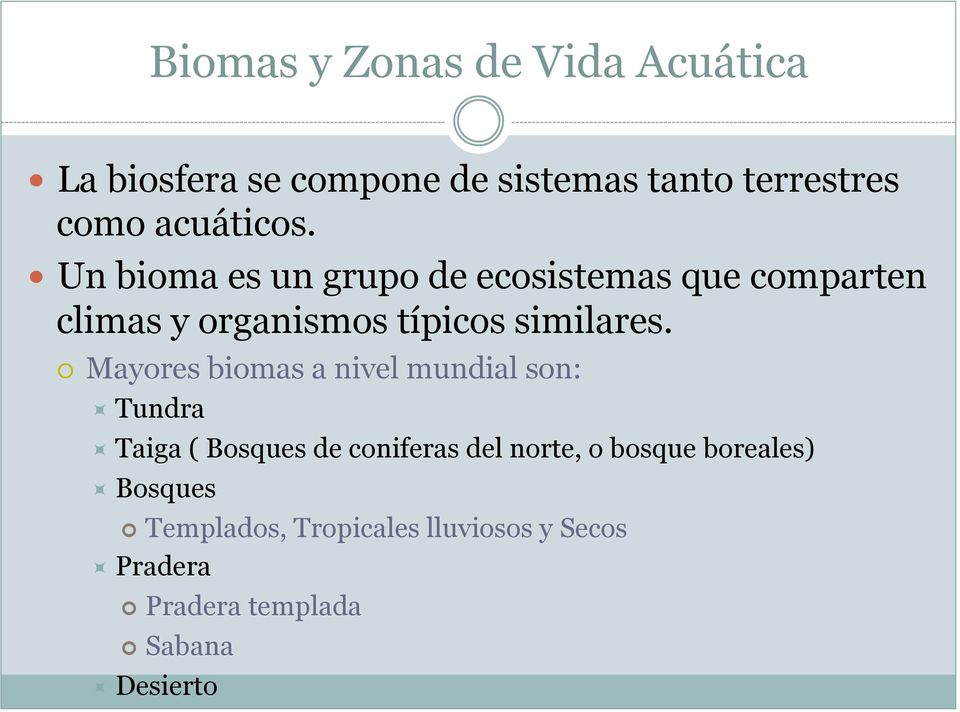 Un bioma es un grupo de ecosistemas que comparten climas y organismos típicos similares.