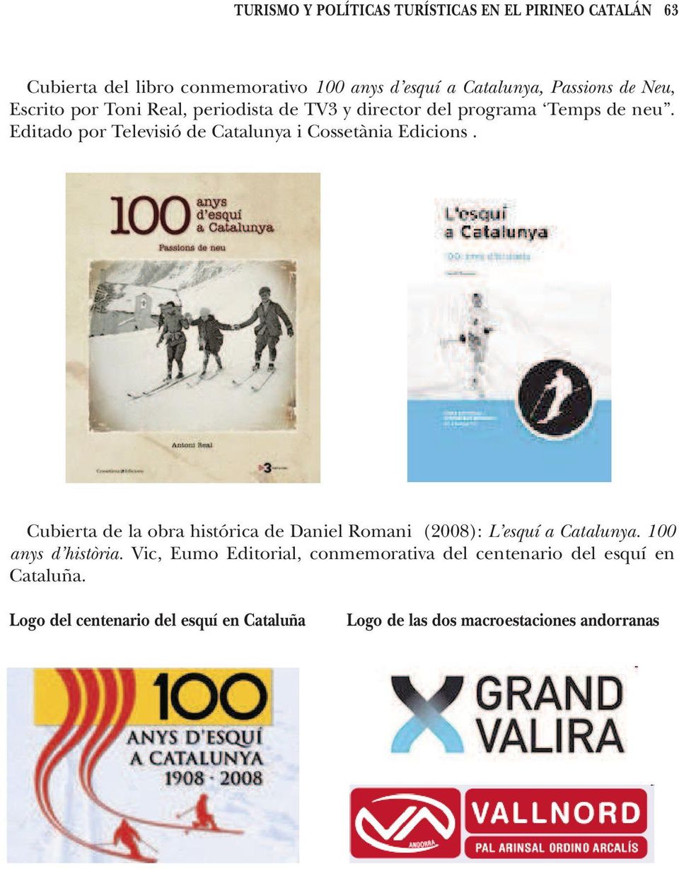 Editado por Televisió de Catalunya i Cossetània Edicions.