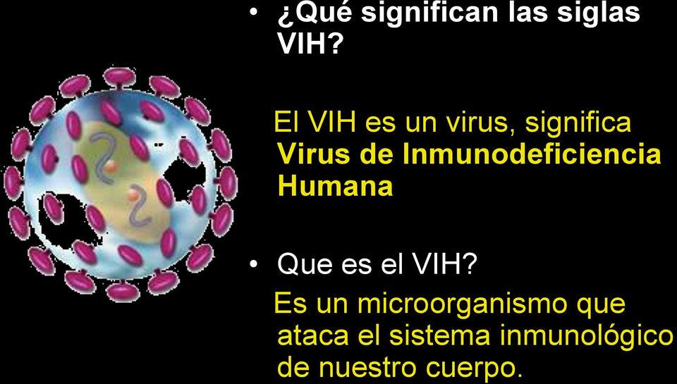 Inmunodeficiencia Humana Que es el VIH?