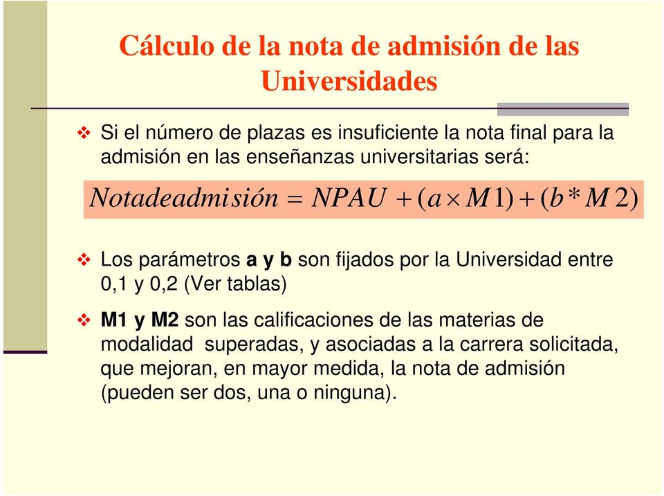 fijados por la Universidad entre 0,1 y 0,2 (Ver tablas) M1 y M2 son las calificaciones de las materias de modalidad