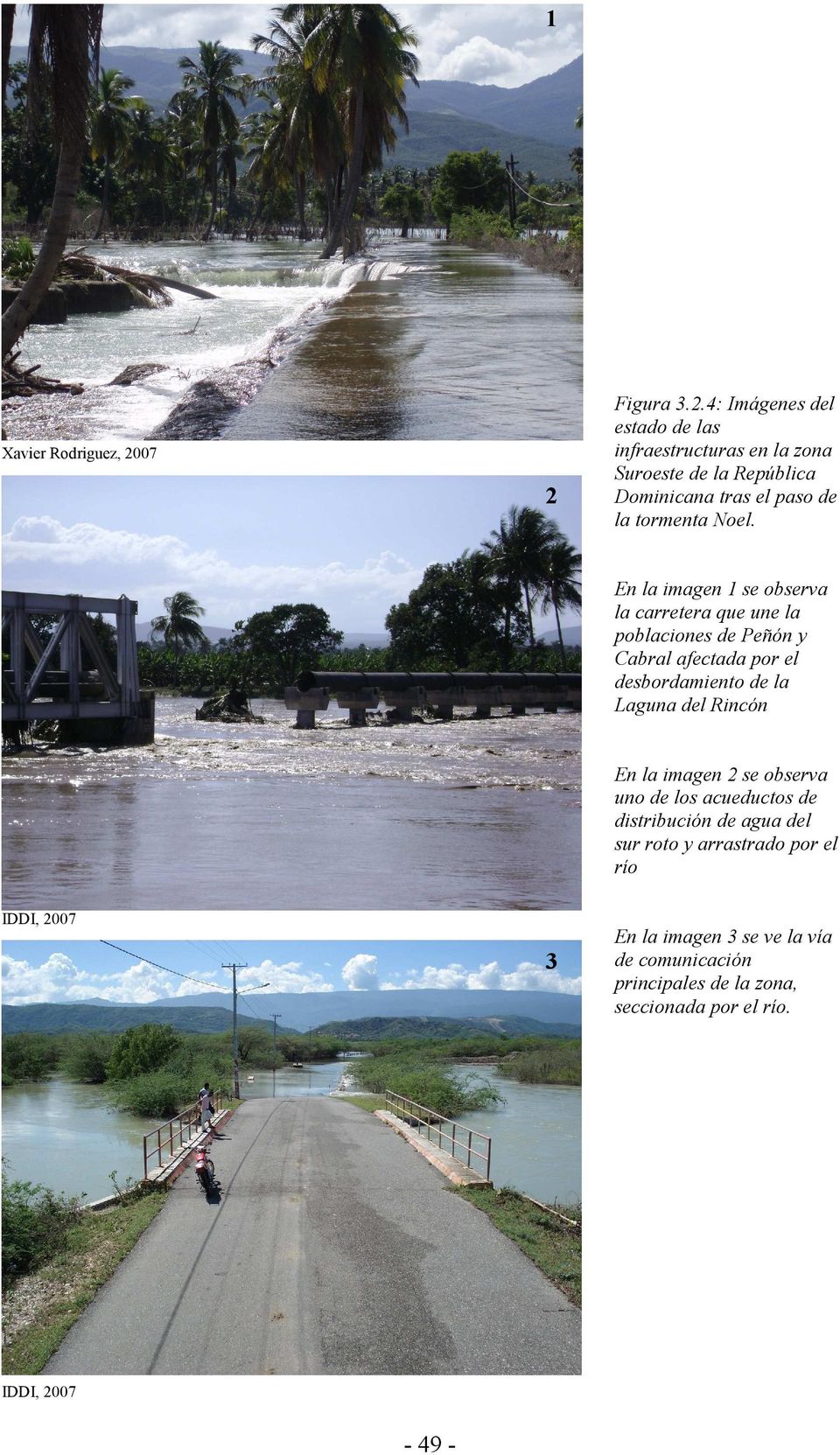 En la imagen 1 se observa la carretera que une la poblaciones de Peñón y Cabral afectada por el desbordamiento de la Laguna del