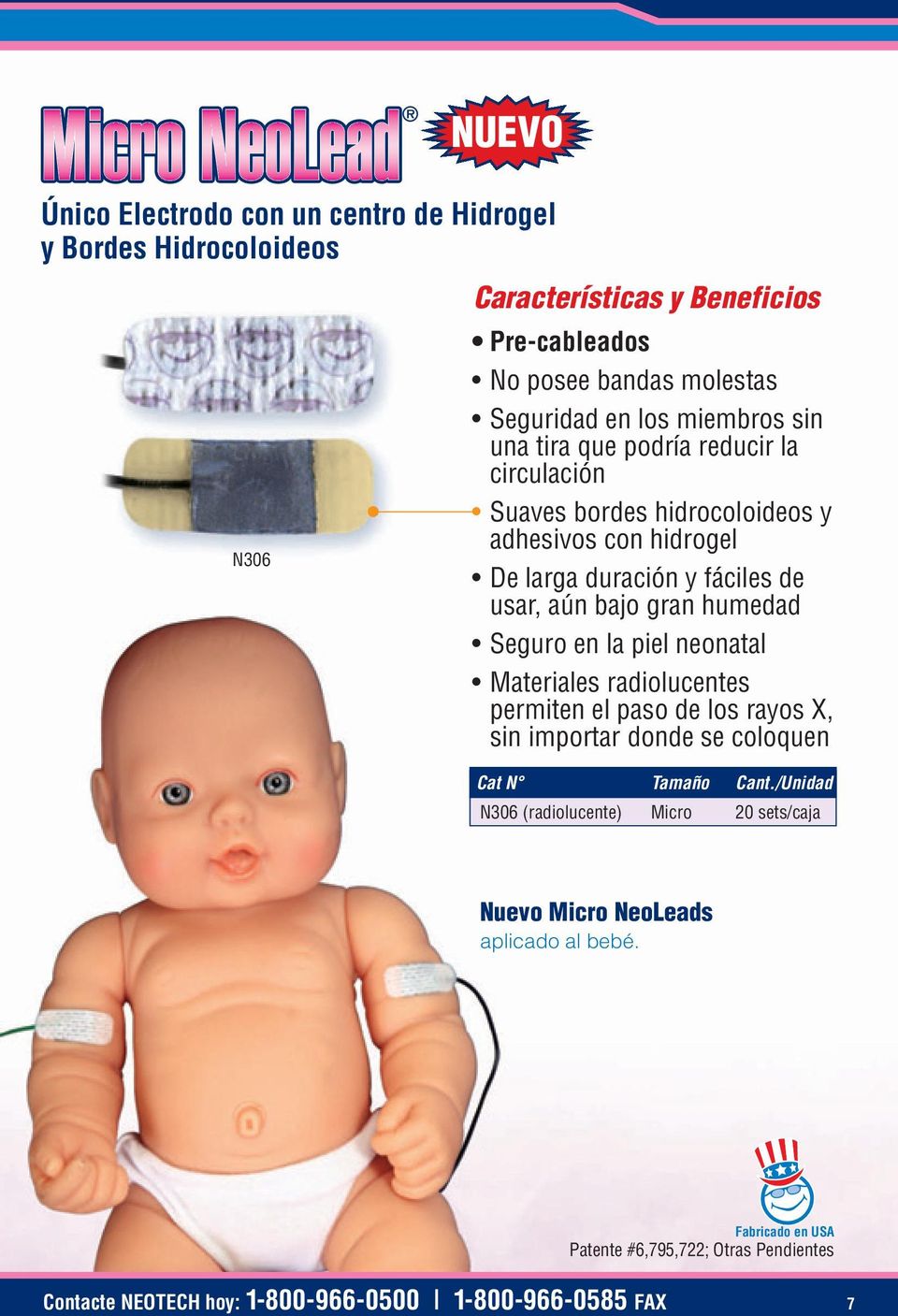 humedad Seguro en la piel neonatal Materiales radiolucentes permiten el paso de los rayos X, sin importar donde se coloquen N306 (radiolucente)
