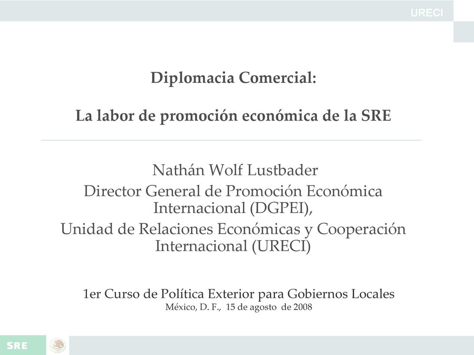 Unidad de Relaciones Económicas y Cooperación Internacional (URECI) 1er