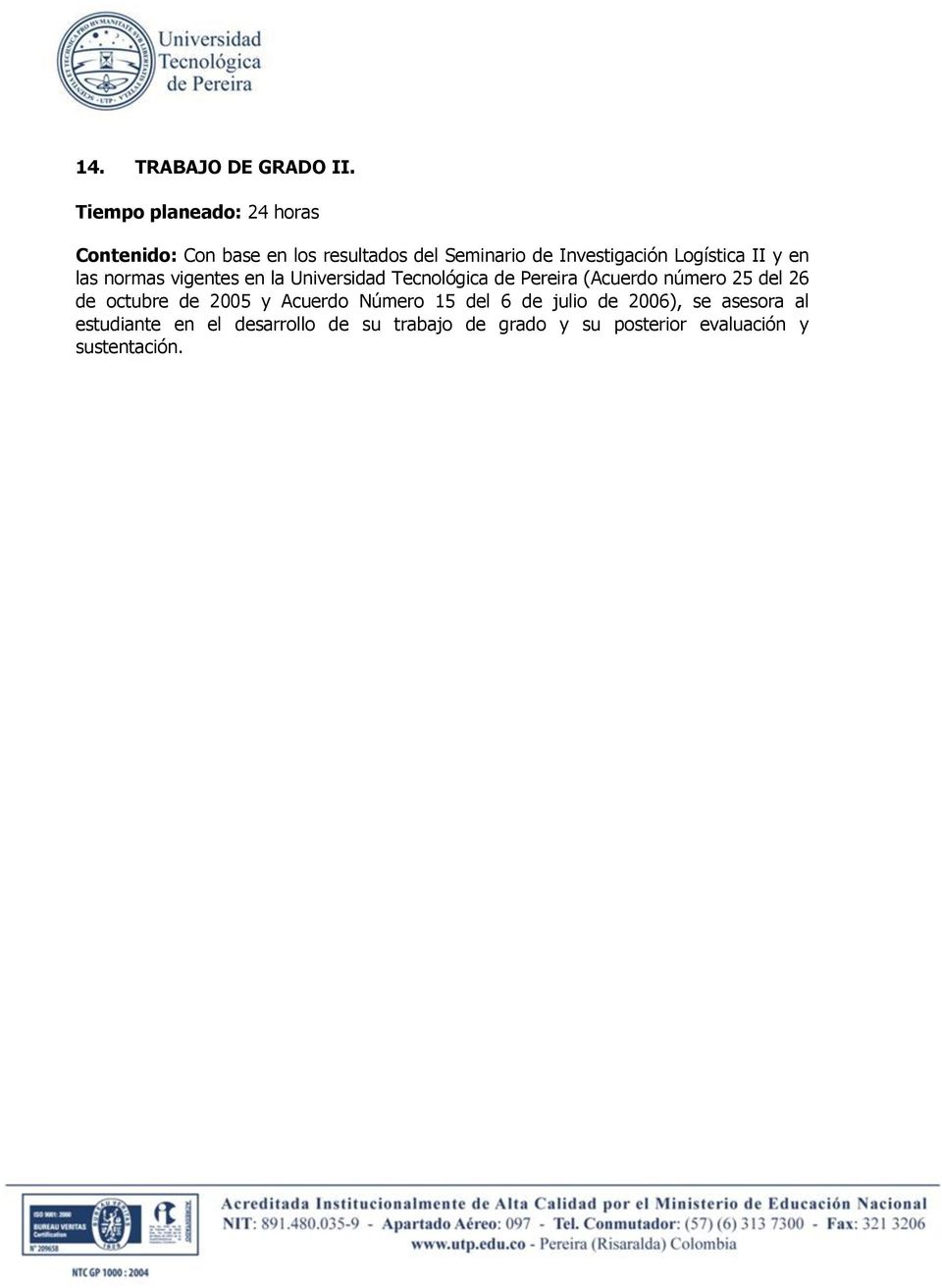 normas vigentes en la Universidad Tecnológica de Pereira (Acuerdo número 25 del 26 de