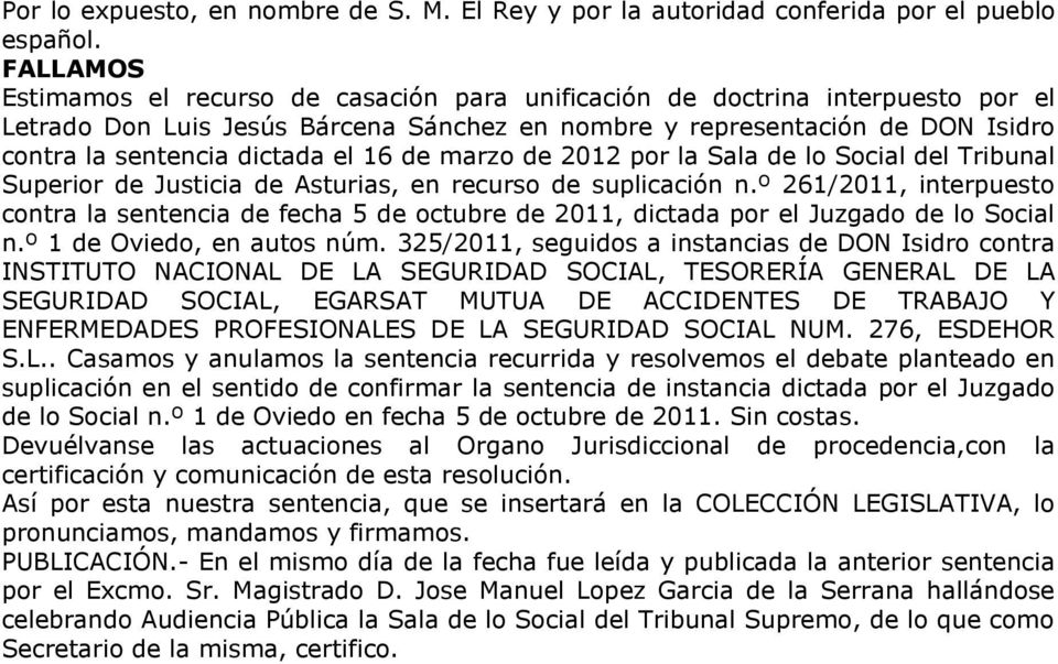 el 16 de marzo de 2012 por la Sala de lo Social del Tribunal Superior de Justicia de Asturias, en recurso de suplicación n.