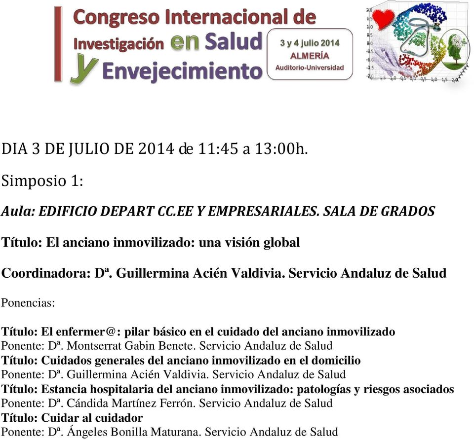 Servicio Andaluz de Salud Título: Cuidados generales del anciano inmovilizado en el domicilio Ponente: Dª. Guillermina Acién Valdivia.