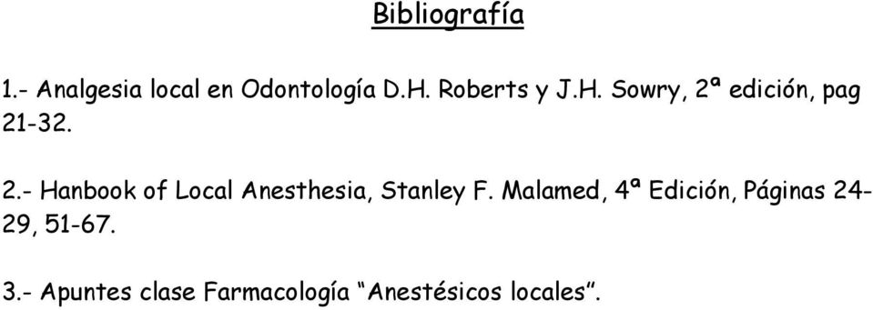 edición, pag 21-32. 2.- Hanbook of Local Anesthesia, Stanley F.