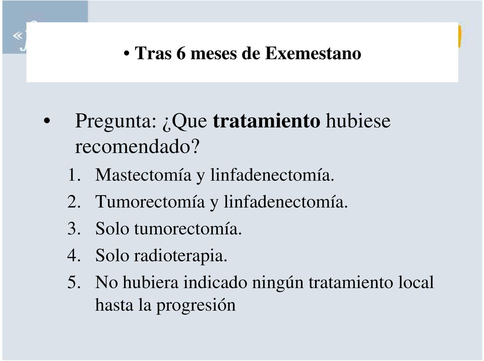Tumorectomía y linfadenectomía. 3. Solo tumorectomía. 4.