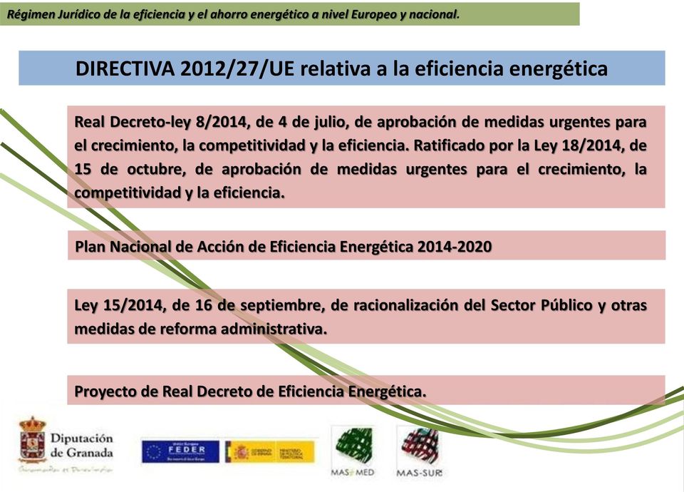 Ratificado por la Ley 18/2014, de 15 de octubre, de aprobación de medidas urgentes para  Plan Nacional de Acción de Eficiencia Energética