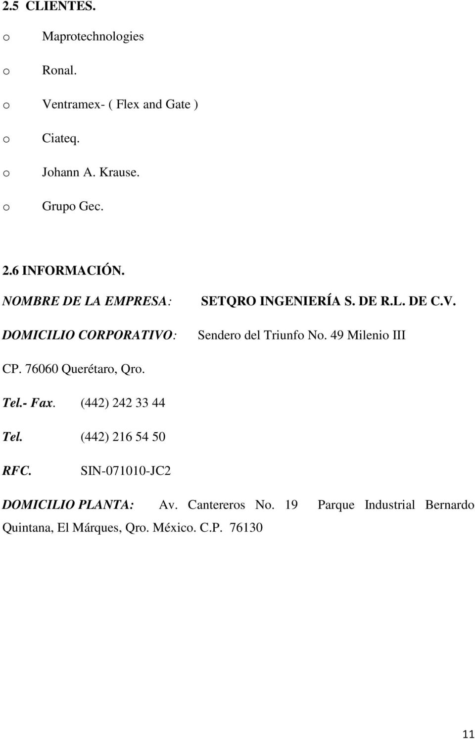 49 Milenio III CP. 766 Querétaro, Qro. Tel.- Fax. (442) 242 33 44 Tel. (442) 216 54 5 RFC.