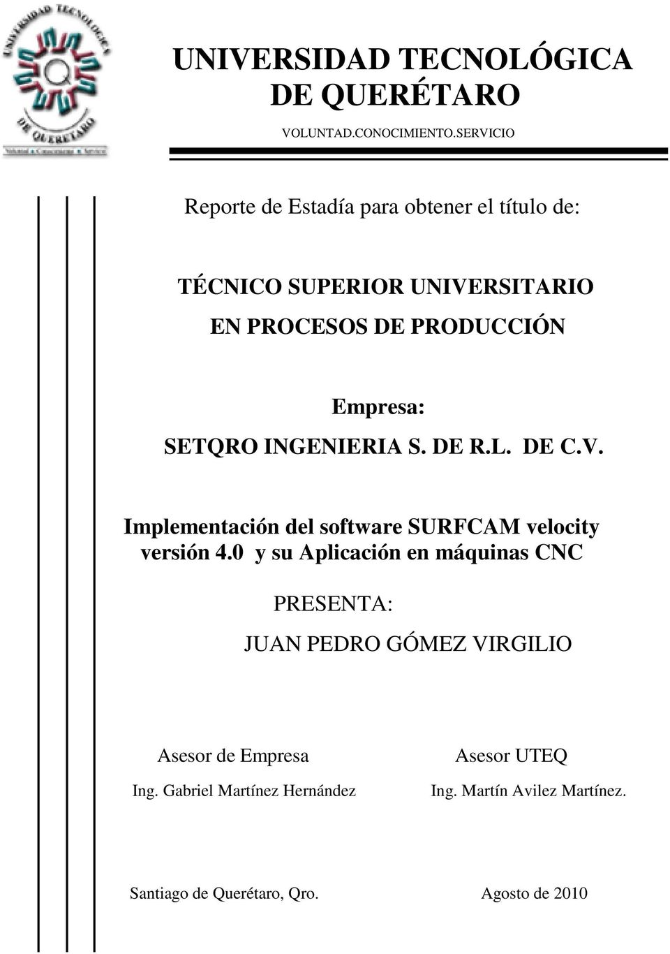 Empresa: SETQRO INGENIERIA S. DE R.L. DE C.V. Implementación del software SURFCAM velocity versión 4.