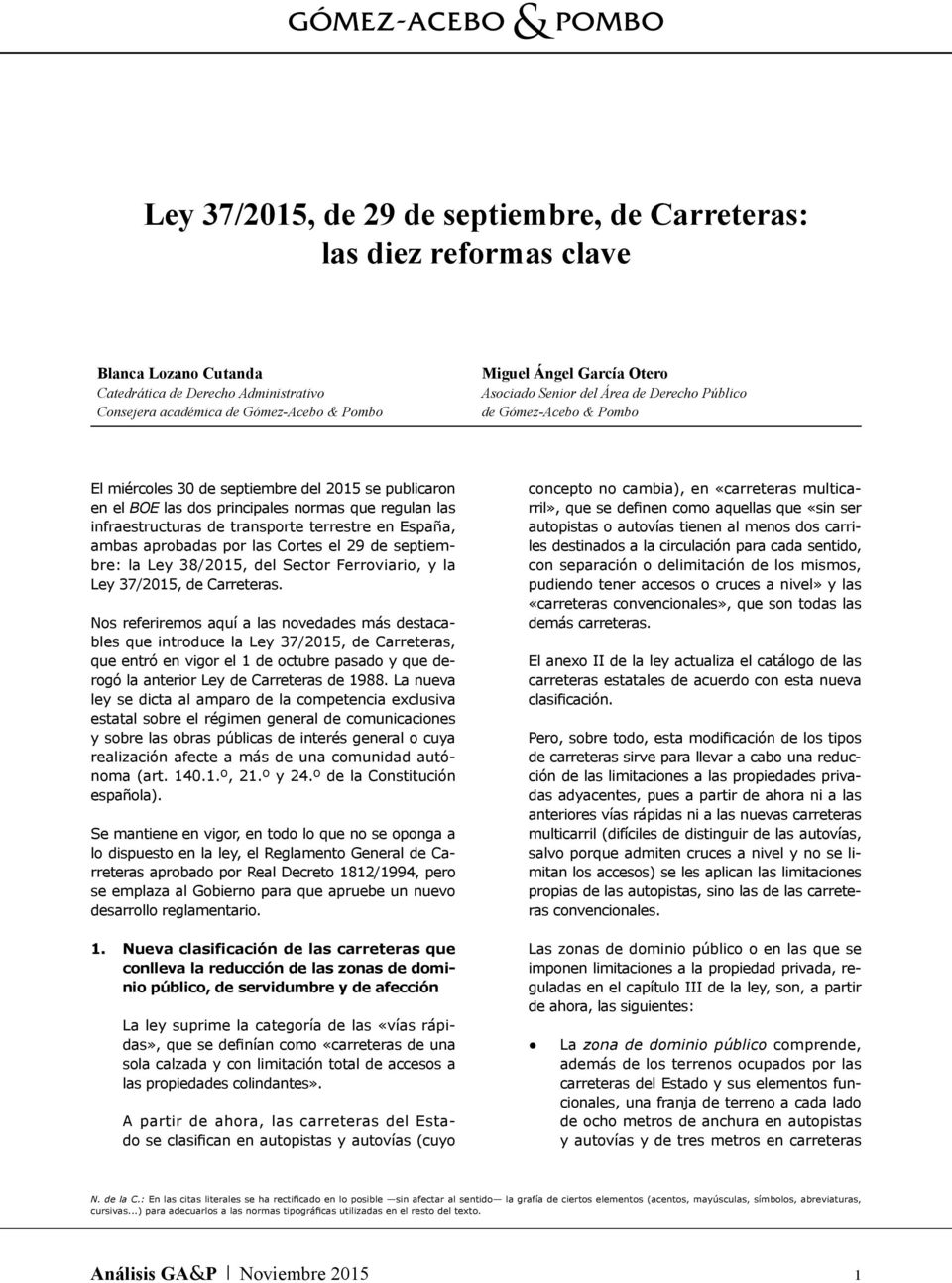 transporte terrestre en España, ambas aprobadas por las Cortes el 29 de septiembre: la Ley 38/2015, del Sector Ferroviario, y la Ley 37/2015, de Carreteras.
