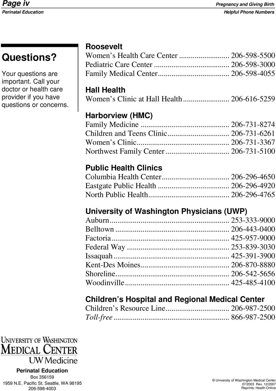 .. 206-616-5259 Harborview (HMC) Family Medicine... 206-731-8274 Children and Teens Clinic... 206-731-6261 Women s Clinic... 206-731-3367 Northwest Family Center.
