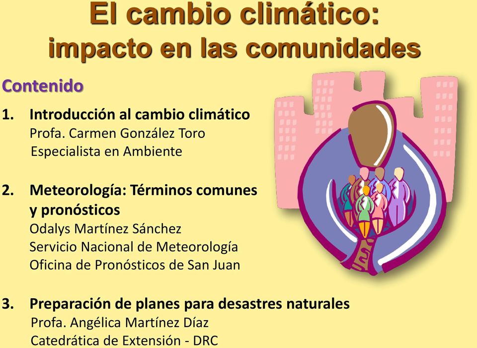Meteorología: Términos comunes y pronósticos Odalys Martínez Sánchez Servicio Nacional de
